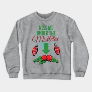 Kiss Me Under the Mistletoe - Romantic Holiday Design Crewneck Sweatshirt